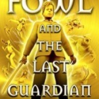 Artemis Fowl and the Last Guardian by Eoin Colfer