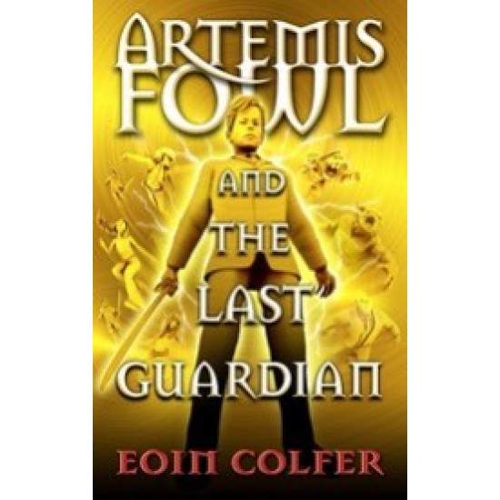 Artemis Fowl and the Last Guardian by Eoin Colfer Artemis Fowl and the Last Guardian by Eoin Colfer