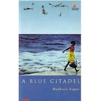 A Blue Citadel  by  Madhoor kapur