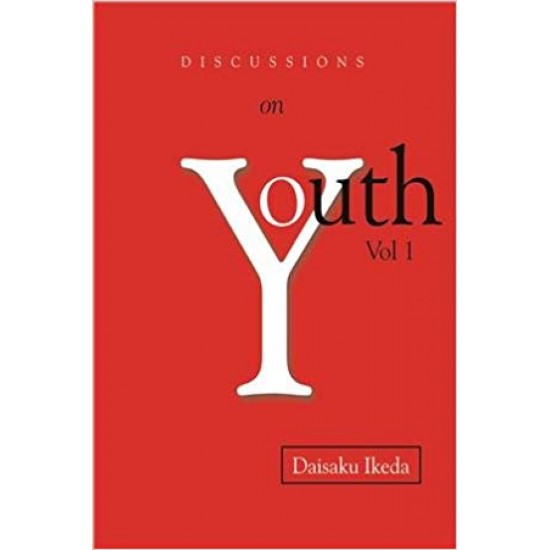 DISCUSSIONS ON YOUTH - VOLUME 1 by Daisaku Ikeda