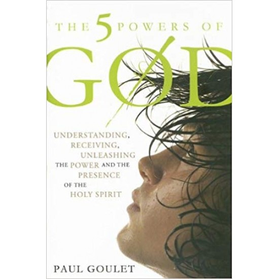 The 5 Powers of God Hardcover – May 4, 2007 by Paul M. Goulet 