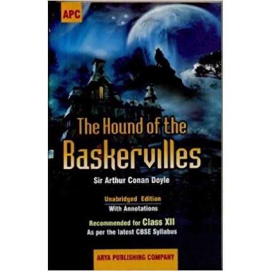 The Hound of the Baskervilles by Sir Arthur Conan Doyle  (Unabridged Edition with Annotations Recommended for Class XII As per the latest CBSE Syllabus)