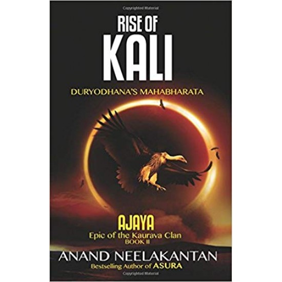 Ajaya-Rise of Kali  by Anand Neelakantan 