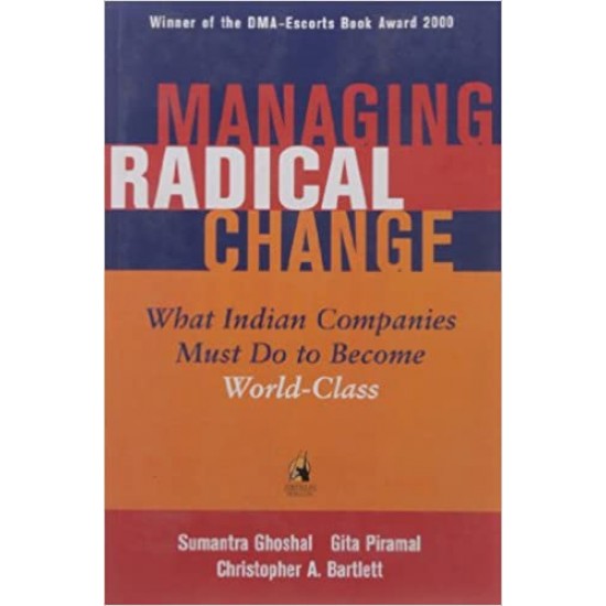 Managing Radical Change by S. Ghoshal G. Piramal C. Bartlett 
