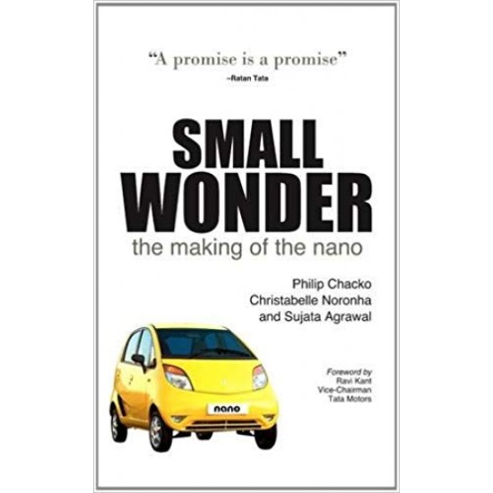Small Wonder the Authorised Story of the Making of the Nano Hardcover – August 30, 2010 by Philip Chacko 