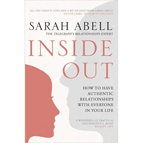 Inside Out: How to Have Authentic Relationships with Everyone in Your Life. Paperback – August 1, 2011 by Sarah Abell (Author)