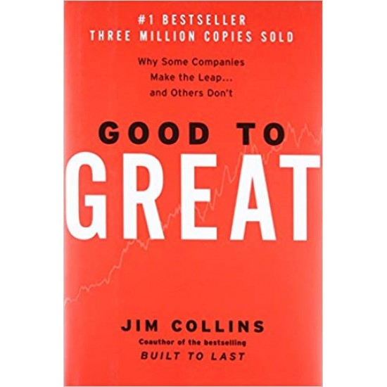 Good to Great: Why Some Companies Make the Leap...And Others Don't Hardcover – 16 Oct 2001 by Jim Collins