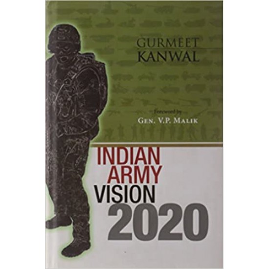 Indian Army: Vision 2020 Hardcover by Gurmeet Kanwal  
