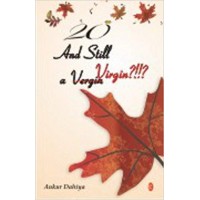 20 And Still a Virgin?  by Ankur Dahiya