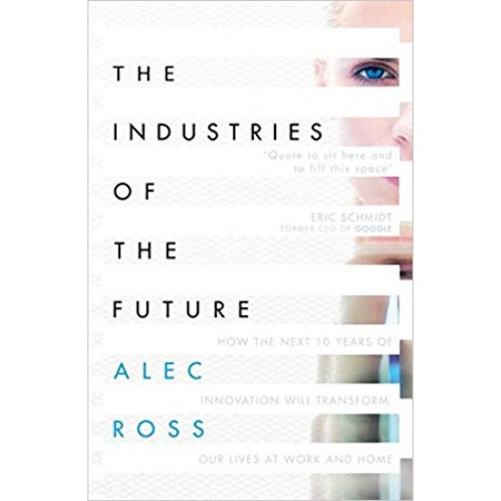 The Industries of the Future by Alec Ross