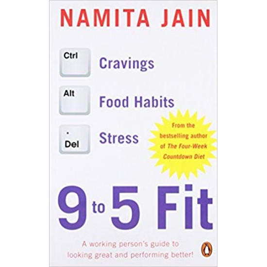 9 To 5 Fit: A Working Person's Guide To Looking Great And Performing Better Paperback – International Edition, May 27, 2014 by Namita Jain (Author)