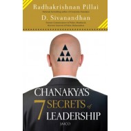 Chanakya’s 7 Secrets of Leadership by Radhakrishnan Pillai 