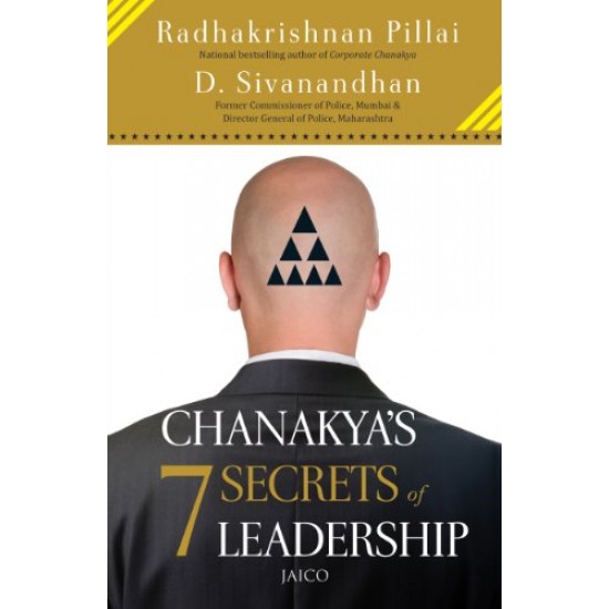 Chanakya’s 7 Secrets of Leadership by Radhakrishnan Pillai 