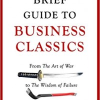 A Brief Guide to Business Classics: From The Art of War to The Wisdom of Failure by James M. Russell 