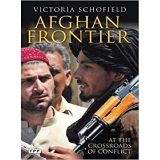 Afghan Frontier by Victoria Schofield
