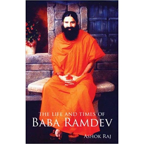 The Life and Times of Baba Ramdev Hardcover – July 1, 2010 by Ashok Raj  (Author)