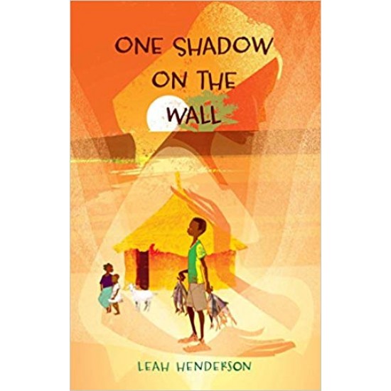 One Shadow on the Wall Hardcover – June 6, 2017 by Leah Henderson 