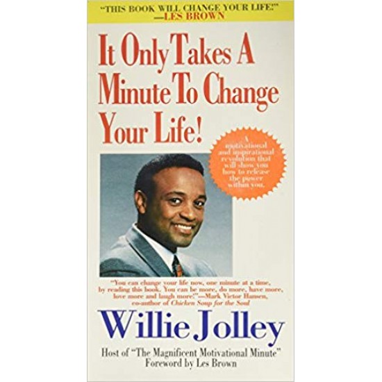 It Only Takes a Minute to Change Your Life  by Willie Jolley