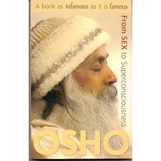 FROM Sex TO SUPERCONSCIOUSNESS by Osho FROM Sex TO SUPERCONSCIOUSNESS by Osho
