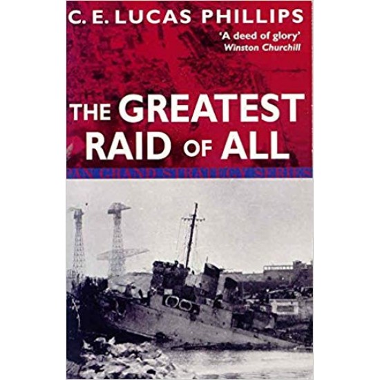 The Greatest Raid of All by C.E.Lucas Phillips 