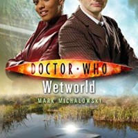 Doctor Who Wetworld by Mark Michalowski 