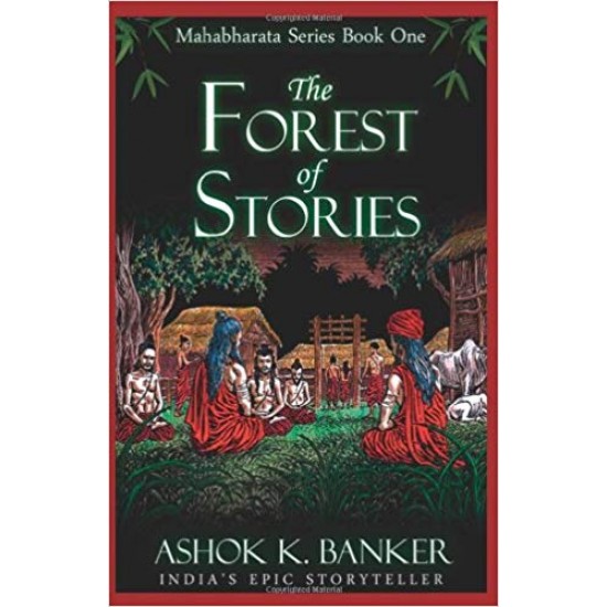 The Forest of Stories (Book 1)  Mahabharat Series by Ashok K. Banker