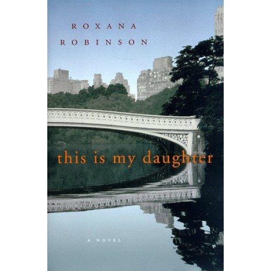 This Is My Daughter by Roxana Robinson