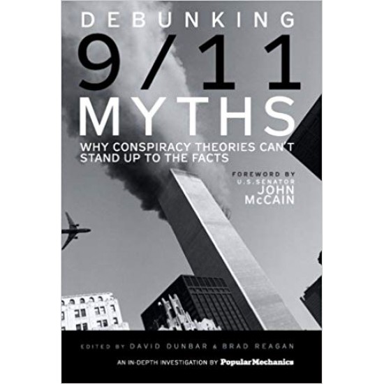 Debunking 9/11 Myths: Why Conspiracy Theories Can't Stand Up to the Facts Paperback – August 15, 2006 by Popular Mechanics (