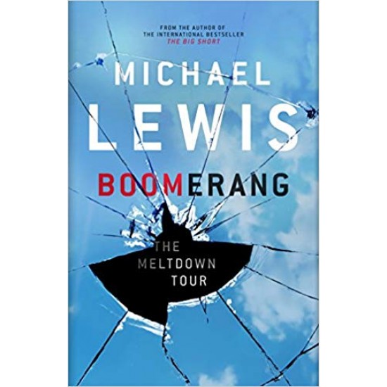 Boomerang: Adventures of a Financial Disaster Tourist Hardcover – October 1, 2011 by Michael Lewis  (Author)