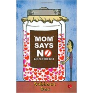 Mom Says No Girlfriend by Subhasis Das Mom Says No Girlfriend by Subhasis Das