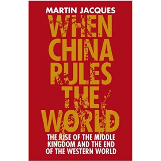 When China Rules The World Hardcover by Martin Jacques 