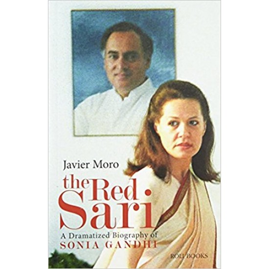 The Red Sari : A Dramatized Biography of Sonia Gandhi by  Javier Moro
