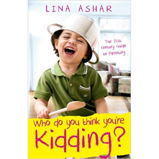 Who Do You Think You're Kidding?  by Lina Ashar 