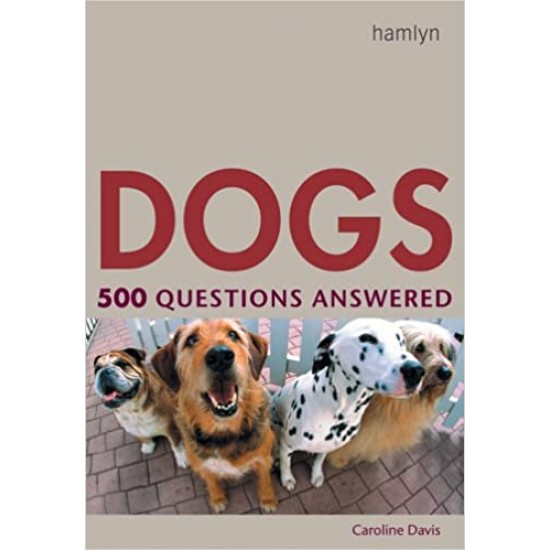 Dogs: 500 Questions Answered Hardcover by Caroline Davis 