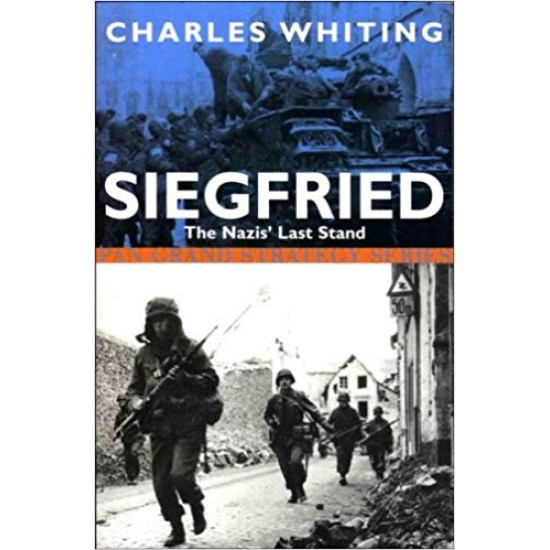 Siegfried: The Nazis' Last Stand by Charles Whiting 