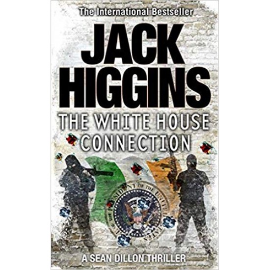White House Connection (Sean Dillon Series) Paperback – International Edition, January 1, 2012 by Jack Higgins 