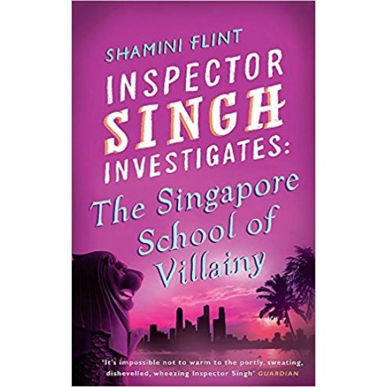 Inspector Singh Investigates: The Singapore School of Villainy (Inspector Singh Investigates Series) Paperback – 2000 by Shamini Flint 