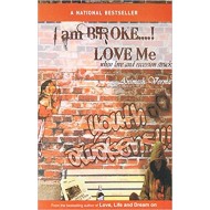 I am Broke....!Love me by Animesh Verma I am Broke....!Love me by Animesh Verma
