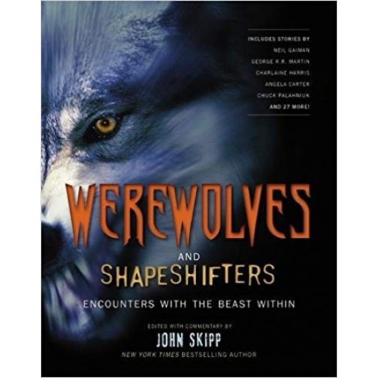 Werewolves and Shape Shifters: Encounters with the Beasts Within Paperback – September 22, 2010 by John Skipp 