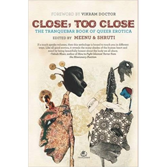 Close too Close : The Tranquebar book of Queer Erotica Hardcover – 3 May 2012 by Meenu (Editor), Shruti (Editor)