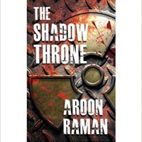 The Shadow Throne Raman, Aroon by Aroon Raman The Shadow Throne Raman, Aroon by Aroon Raman