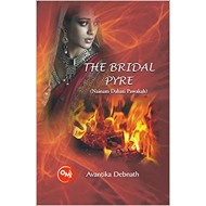 The Bridal Pyre - Nainam Dahati Pavakah by AVANTIKA DEBNATH The Bridal Pyre - Nainam Dahati Pavakah by AVANTIKA DEBNATH