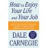 How To Enjoy Your Life And Your Job by Dale Carnegie