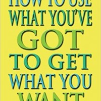 How to Use What You've Got to Get What You Want by Marilyn Tam