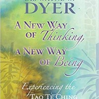 A New Way of Thinking, A New Way of Being: Experiencing the Tao Te ching Hardcover – July 25, 2010 by Dr. Wayne W. Dyer