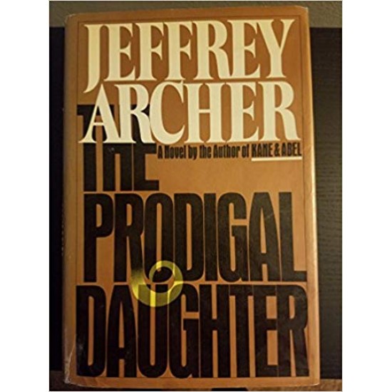 The Prodigal Daughter Hardcover – Import, 1 May 1982 by Jeffrey Archer