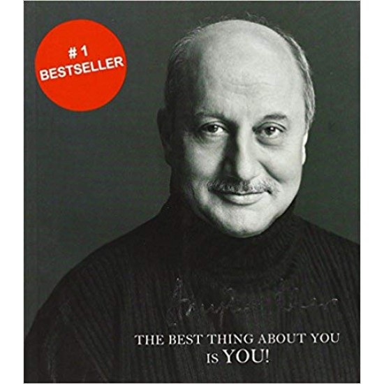 The Best Thing About You Is You! Hardcover – April 1, 2011 by Anupam Kher 