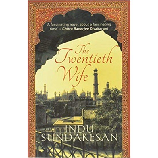 The Twentieth Wife  (English, Paperback, Indu Sundaresan)