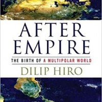 After Empire The Birth of a Multipolar World by Dilip Hiro 