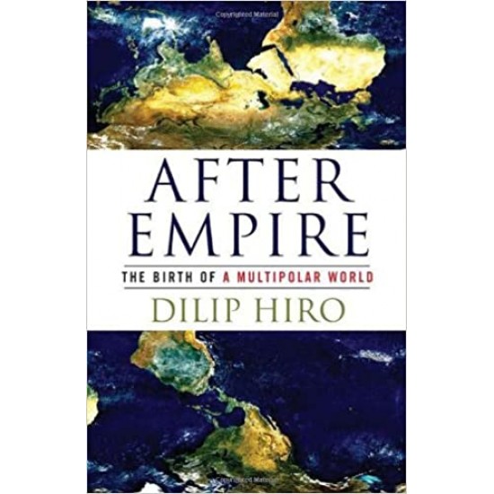 After Empire The Birth of a Multipolar World by Dilip Hiro 